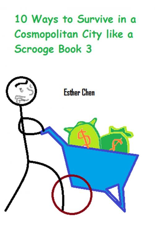 Cover of the book 10 Ways To Survive In A Cosmopolitan City Like A Scrooge Book3 by Esther Chen, Esther Chen