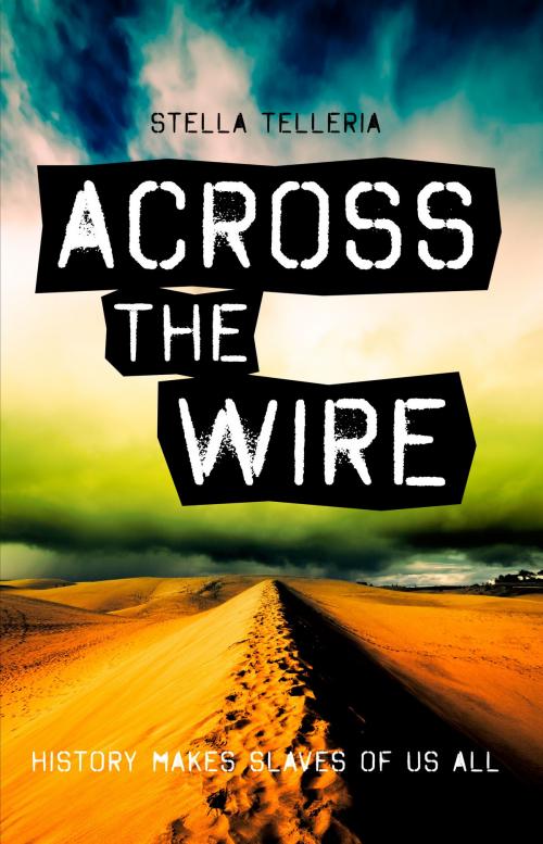 Cover of the book Across the Wire by Stella Telleria, Stella Telleria