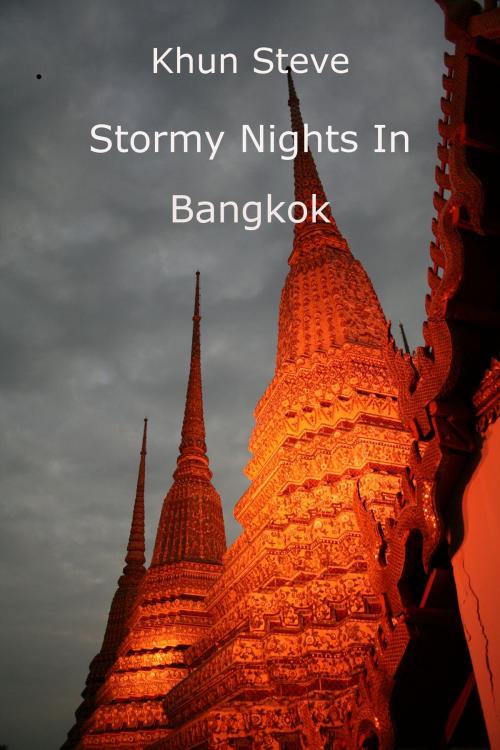 Cover of the book Stormy Nights In Bangkok by Khun Steve, Khun Steve