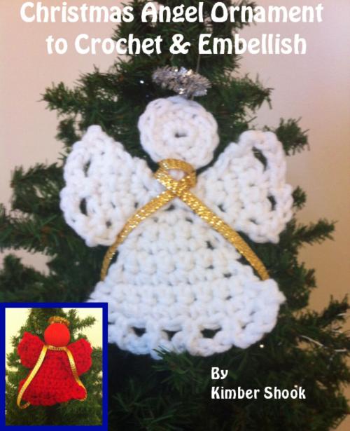 Cover of the book Christmas Angel Ornament to Crochet & Embellish by Kimber Shook, Kimber Shook
