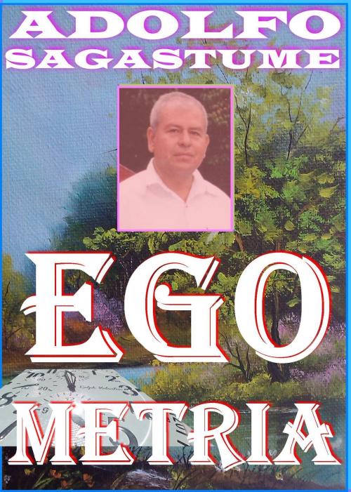 Cover of the book Egometria by Adolfo Sagastume, Adolfo Sagastume