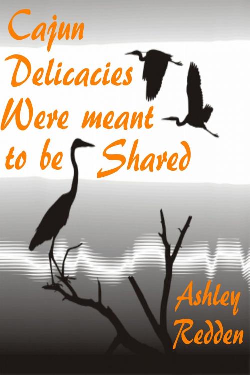 Cover of the book Cajun Delicacies Were Meant To Be Shared by Ashley Redden, Ashley Redden