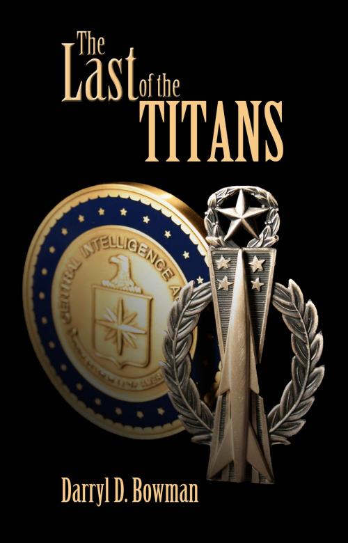 Cover of the book The Last Of The Titans by Darryl Bowman, Darryl Bowman