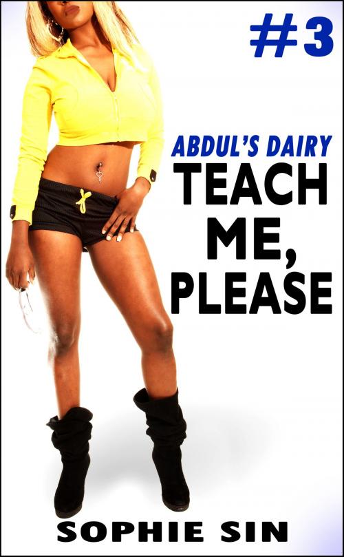 Cover of the book Teach Me, Please (Abdul's Dairy #3) by Sophie Sin, Lunatic Ink Publishing