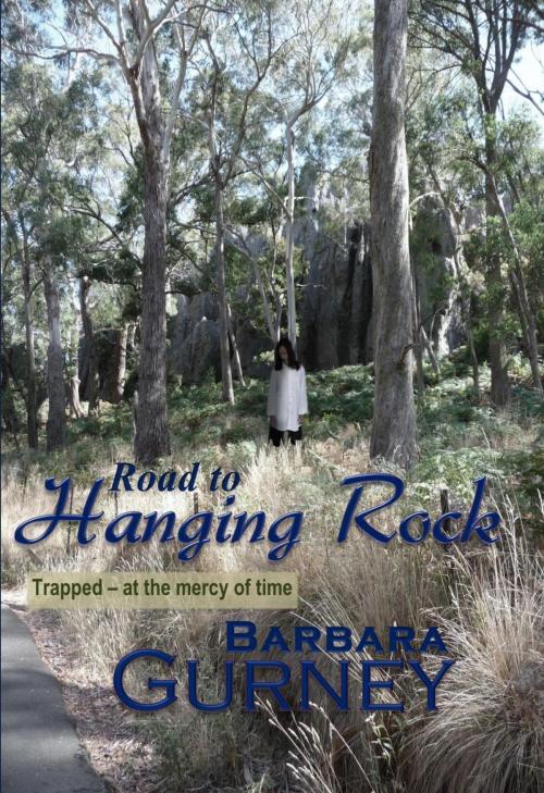 Cover of the book Road to Hanging Rock by Barbara Gurney, Barbara Gurney
