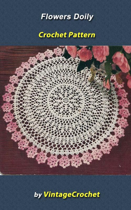 Cover of the book Flowers Doily Vintage Crochet Pattern by Vintage Crochet, Vintage Crochet