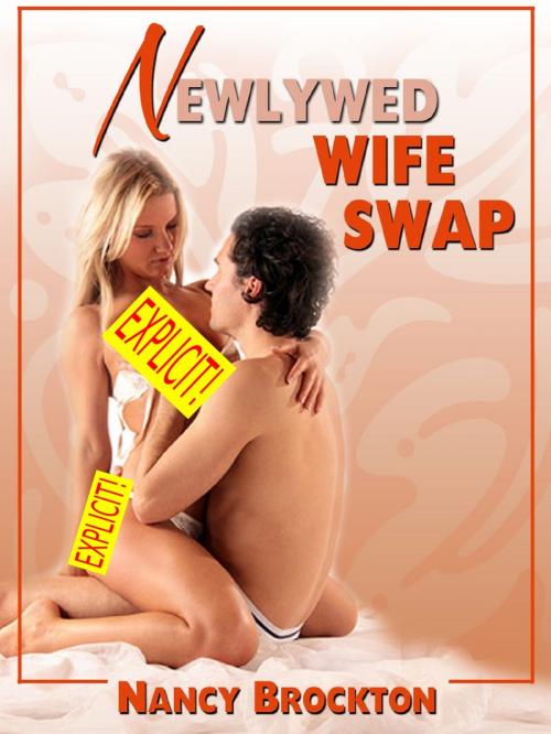 Cover of the book Newlywed Wife Swap (A Swinger Sex Bride Sex Erotica Story) by Nancy Brockton, Naughty Daydreams Press