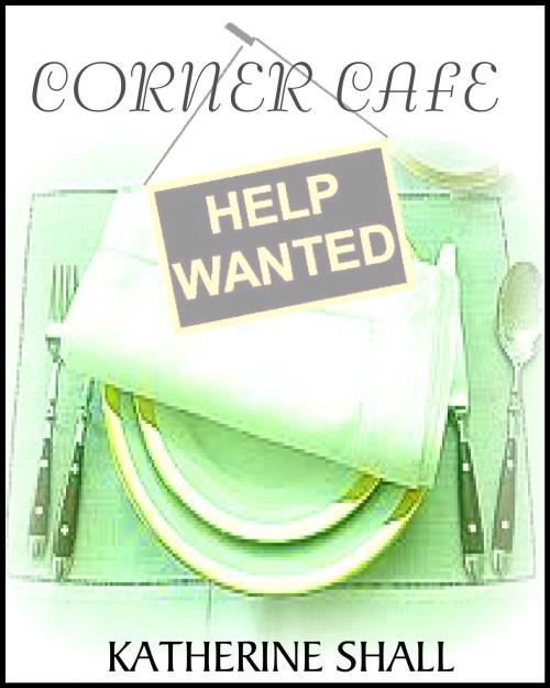Cover of the book Corner Cafe: Help Wanted by Katherine Shall, Rocky Publishing