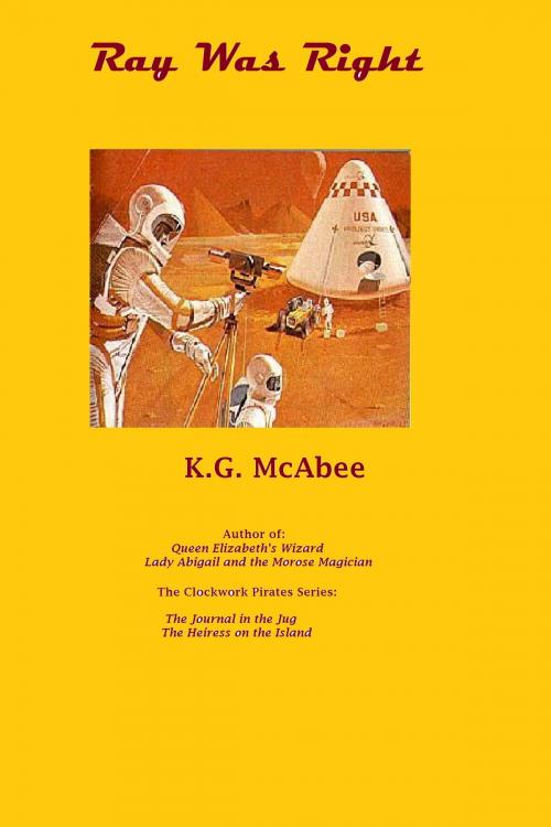 Cover of the book Ray Was Right by K.G. McAbee, K.G. McAbee