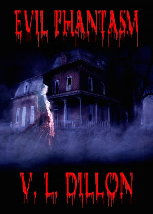 Cover of the book Evil Phantasm by V. L. Dillon, V. L. Dillon