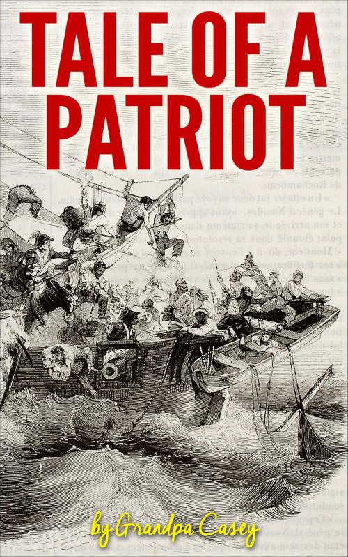 Cover of the book Tale Of A Patriot by Grandpa Casey, Grandpa Casey