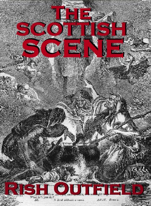 Cover of the book The Scottish Scene by Rish Outfield, Rish Outfield