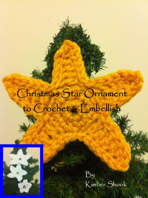 Cover of the book Christmas Star Ornament to Crochet & Embellish by Kimber Shook, Kimber Shook