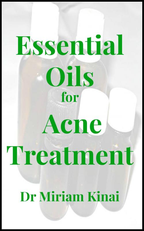 Cover of the book Essential Oils for Acne Treatment by Miriam Kinai, Miriam Kinai