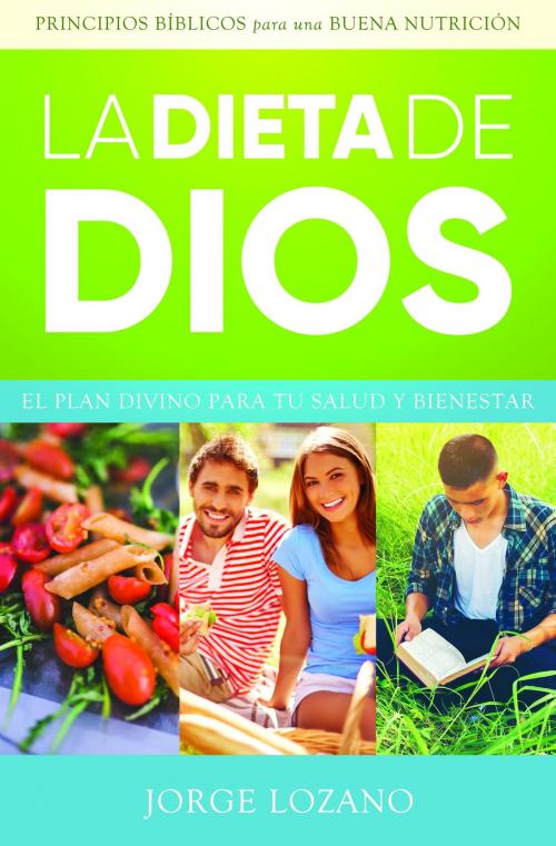Cover of the book La Dieta de Dios: El plan divino para tu salud y bienestar by Jorge Lozano, Editorialimagen.com