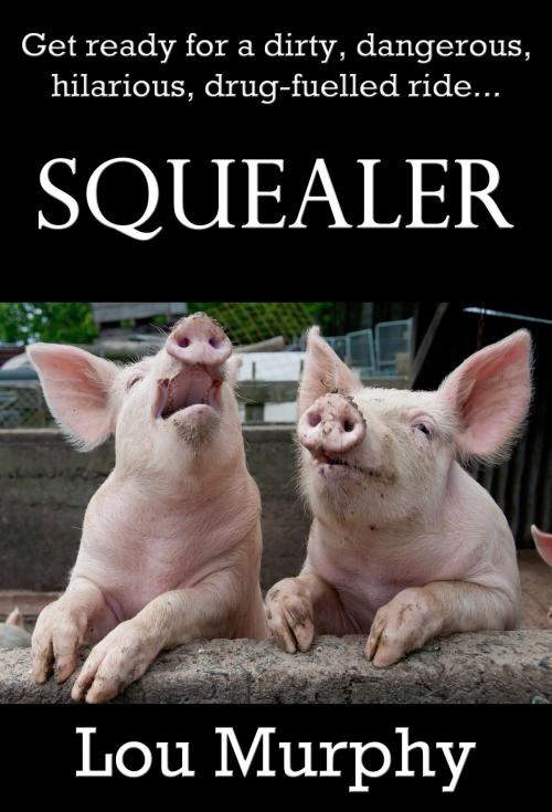 Cover of the book Squealer by Lou Murphy, Lou Murphy
