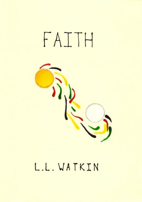 Cover of the book Faith by L L Watkin, L L Watkin
