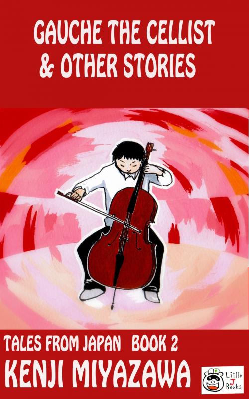 Cover of the book Gauche the Cellist and Other Stories by Kenji Miyazawa, Little J Books