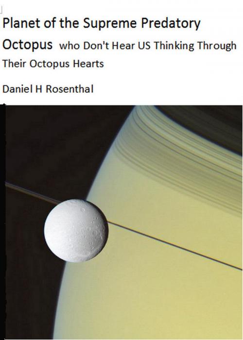 Cover of the book Planet of the Supreme Predatory Octopus by Daniel Rosenthal, Daniel Rosenthal