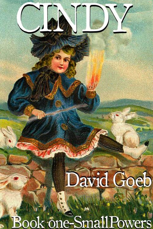 Cover of the book Cindy: SmallPowers Book One by David Goeb, David Goeb