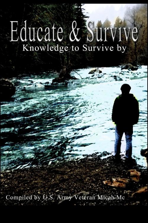 Cover of the book Educate and Survive: A compilation of Survival Knowledge by Micah McGuire, Micah McGuire
