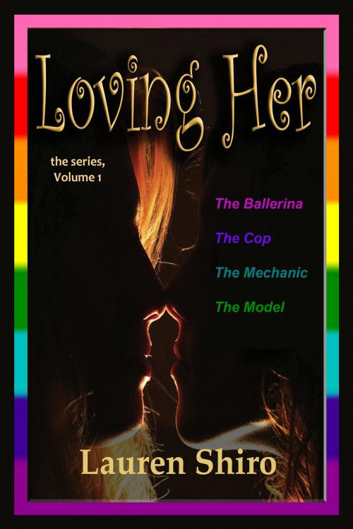 Cover of the book Loving Her, The Series, Volume 1 by Lauren Shiro, Vanilla Heart Publishing