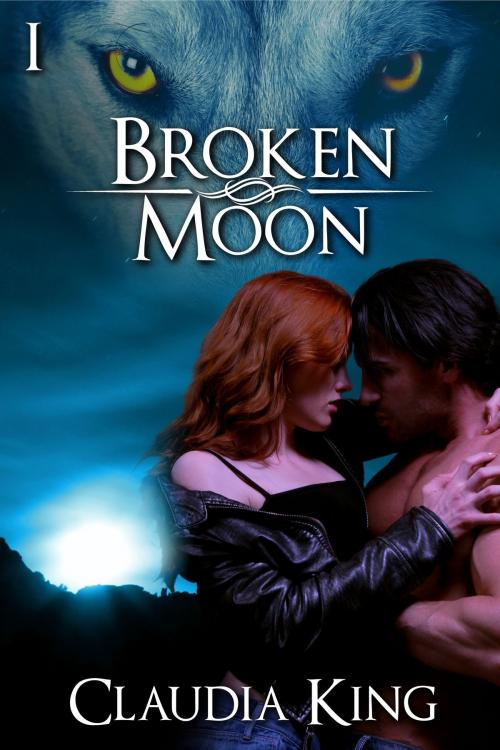 Cover of the book Broken Moon: Part 1 by Claudia King, Claudia King