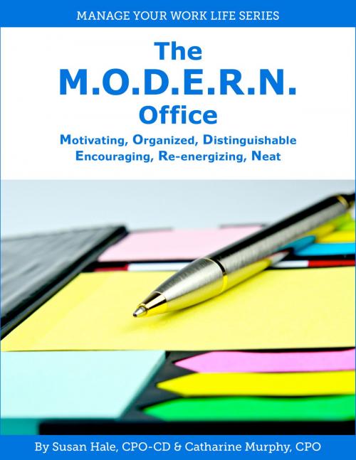 Cover of the book The M.O.D.E.R.N Office: Motivating, Organized, Distinguishable, Encouraging, Re-Energizing, Neat by Catharine Murphy, Susan Hale, Catharine Murphy