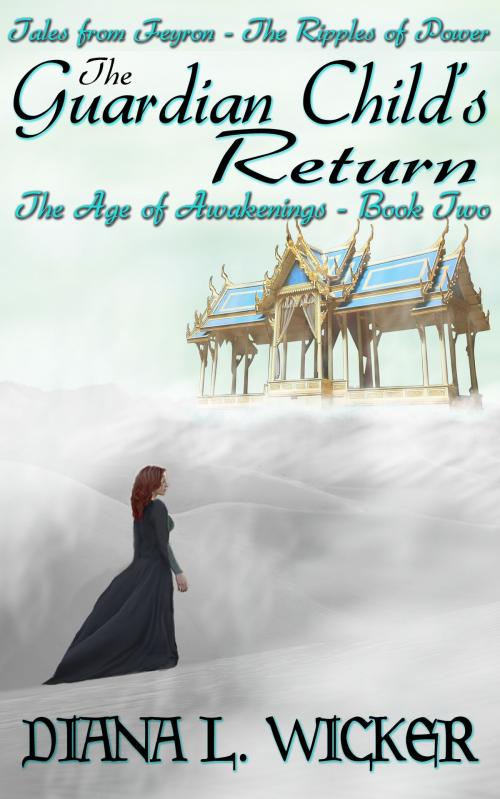 Cover of the book The Guardian Child's Return: The Age of Awakenings Book 2 by Diana L. Wicker, Diana L. Wicker