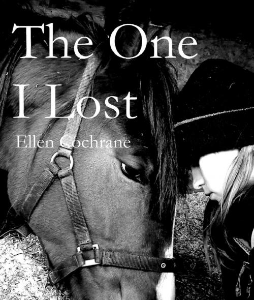 Cover of the book The One I Lost by Ellen Cochrane, Ellen Cochrane