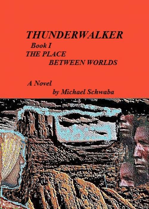 Cover of the book Thunderwalker: The Place Between Worlds by Michael Schwaba, Michael Schwaba