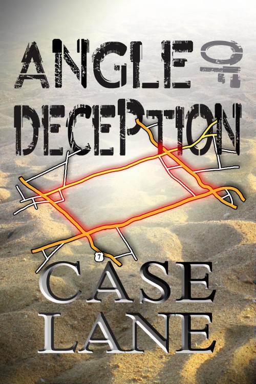 Cover of the book Angle of Deception by Case Lane, Case Lane