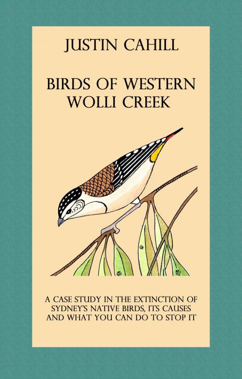 Cover of the book Birds of Western Wolli Creek: A case study in local extinction by Justin Cahill, Justin Cahill