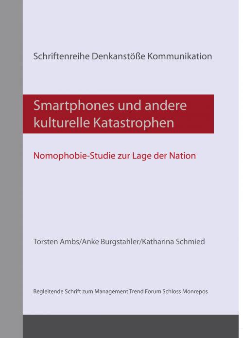 Cover of the book Smartphones und andere kulturelle Katastrophen Nomophobie-Studie zur Lage der Nation by Torsten Ambs, Torsten Ambs