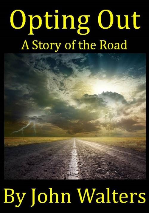 Cover of the book Opting Out: A Story of the Road by John Walters, John Walters