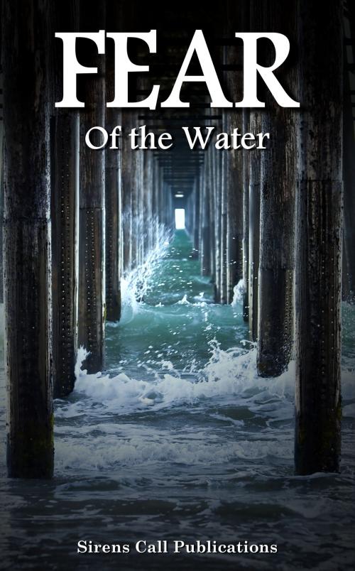Cover of the book FEAR: Of the Water by Sirens Call Publications, Sirens Call Publications