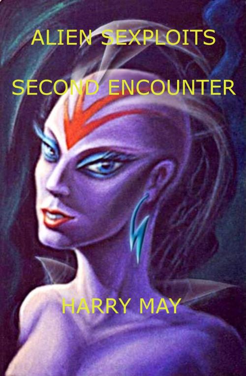 Cover of the book Alien Sexploits: Second Encounter by Harry May, Harry May