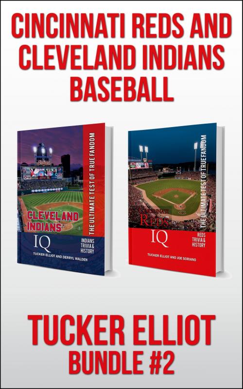 Cover of the book Tucker Elliot Bundle #2: Cincinnati Reds and Cleveland Indians Baseball by Tucker Elliot, Black Mesa Publishing