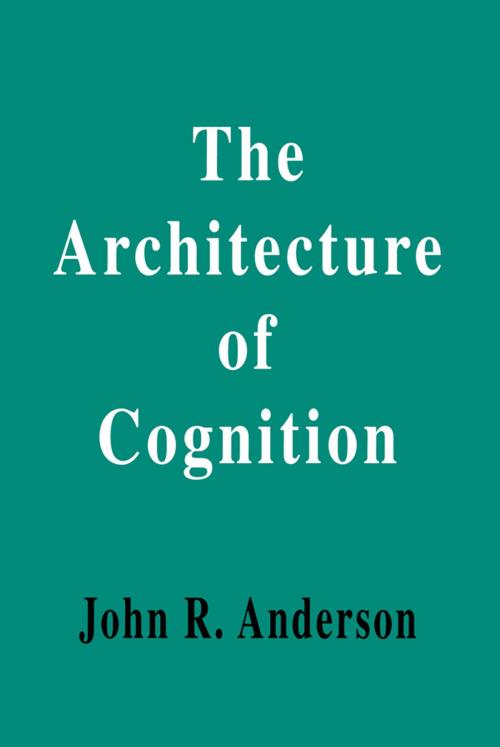 Cover of the book The Architecture of Cognition by John R. Anderson, Taylor and Francis