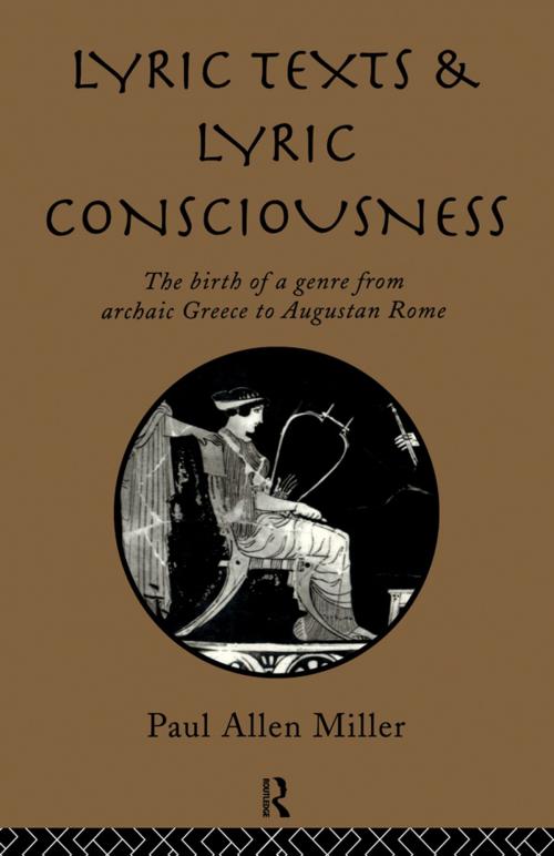 Cover of the book Lyric Texts & Consciousness by Paul Allen Miller, Taylor and Francis