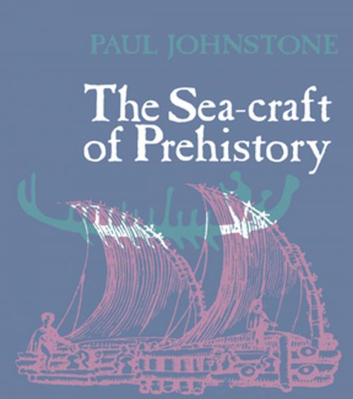 Cover of the book The Sea-Craft of Prehistory by Paul Johnstone, Taylor and Francis