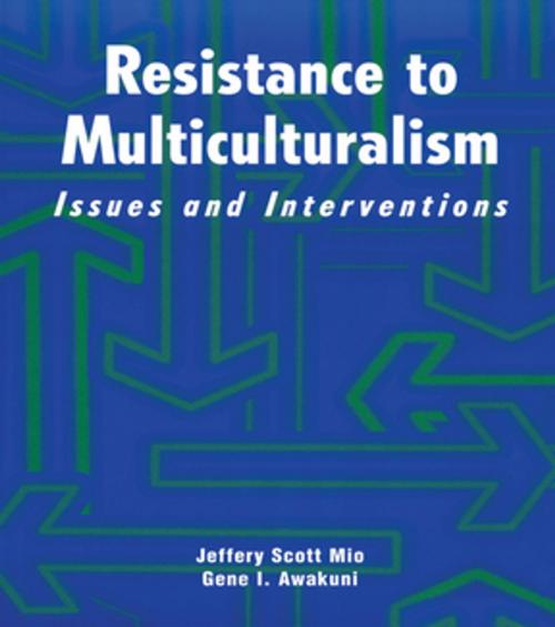 Cover of the book Resistance to Multiculturalism by Jeffery Scott Mio, Gene I. Awakuni, Taylor and Francis