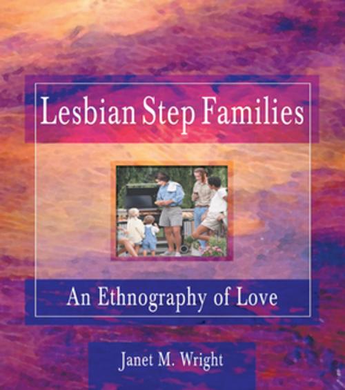 Cover of the book Lesbian Step Families by Ellen Cole, Esther D Rothblum, Janet M Wright, Taylor and Francis