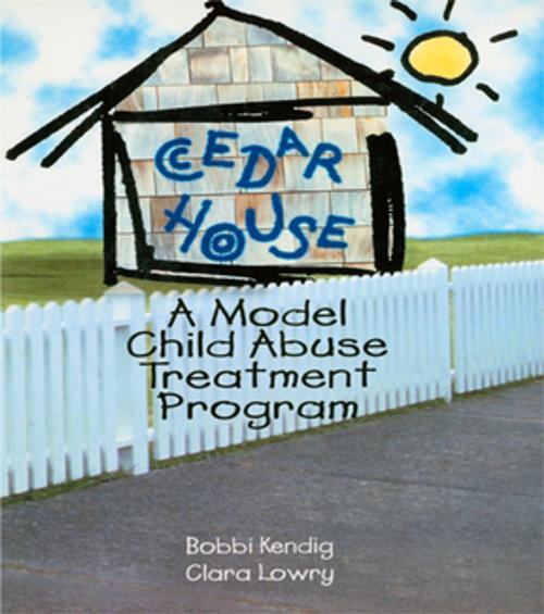 Cover of the book Cedar House by Bobbi Kendig, Clara Lowry, Taylor and Francis