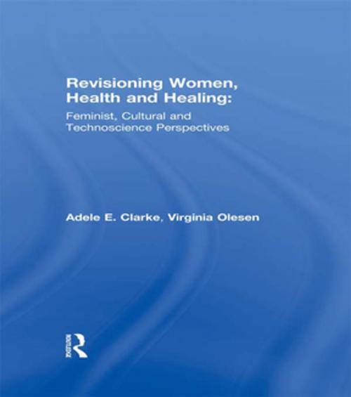 Cover of the book Revisioning Women, Health and Healing by Adele E. Clarke, Virginia Olesen, Taylor and Francis