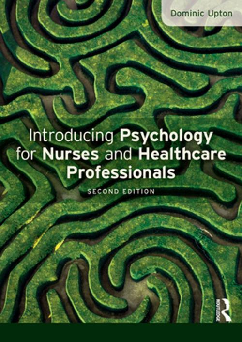 Cover of the book Introducing Psychology for Nurses and Healthcare Professionals by Dominic Upton, Taylor and Francis