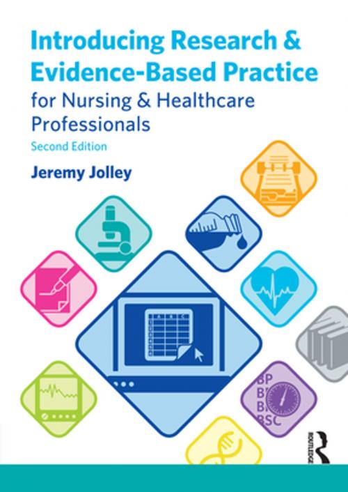 Cover of the book Introducing Research and Evidence-Based Practice for Nursing and Healthcare Professionals by Jeremy Jolley, Taylor and Francis