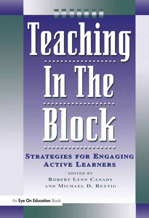 Cover of the book Teaching in the Block by Michael D. Rettig, Robert Lynn Canady, Taylor and Francis