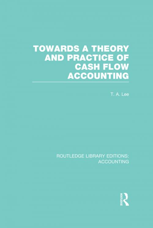 Cover of the book Towards a Theory and Practice of Cash Flow Accounting (RLE Accounting) by , Taylor and Francis