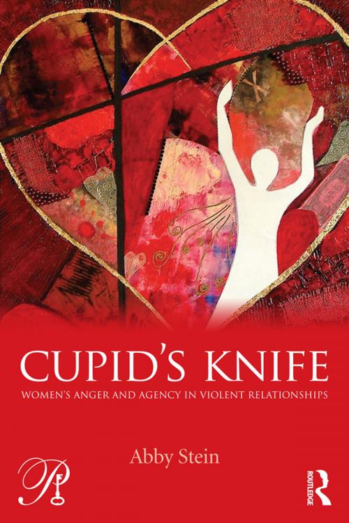 Cover of the book Cupid's Knife: Women's Anger and Agency in Violent Relationships by Abby Stein, Taylor and Francis